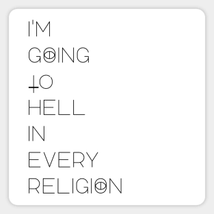 I'm Going to Hell in every religion Magnet